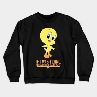 if i was flyng goose would still alive Crewneck Sweatshirt